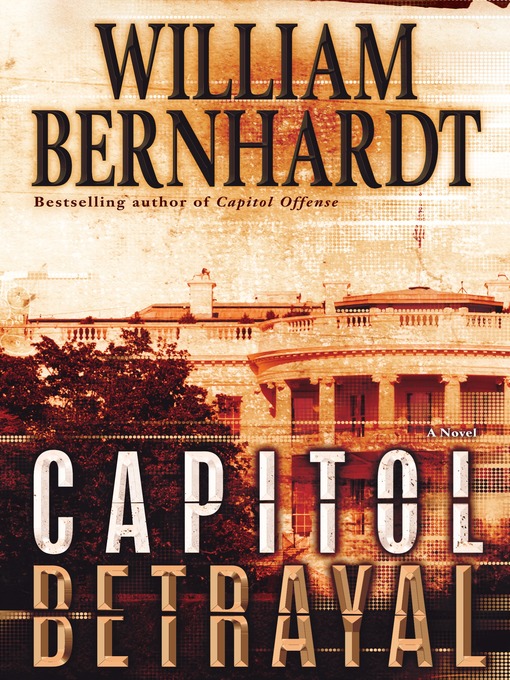 Title details for Capitol Betrayal by William Bernhardt - Available